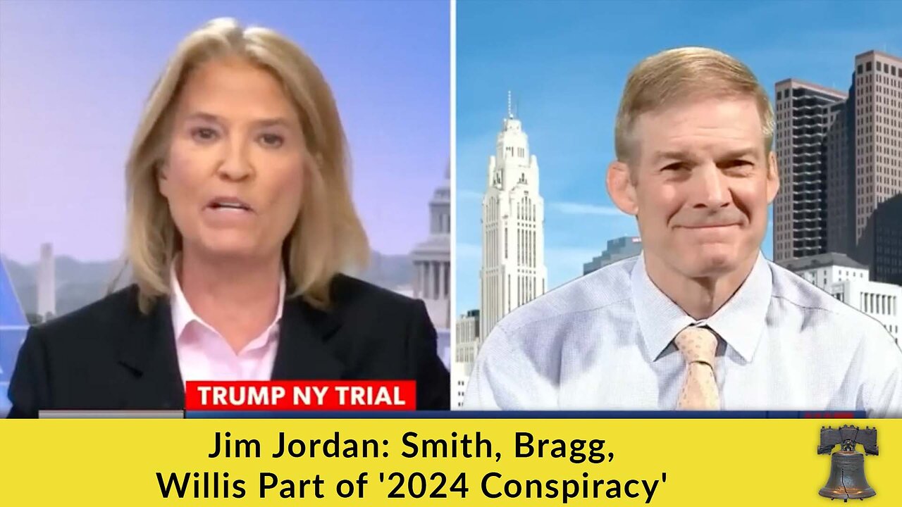 Jim Jordan: Smith, Bragg, Willis Part of '2024 Conspiracy'