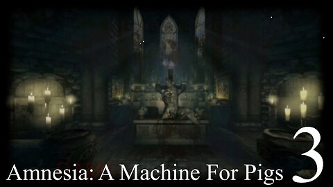 Sites of Abandonment | Amnesia: A Machine For Pigs - Part 3