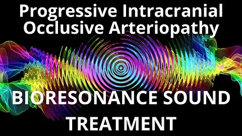 Progressive Intracranial Occlusive Arteriopathy _ Sound therapy session _ Sounds of nature