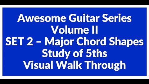 Awesome Guitar Series Volume II: Major Shapes SET 2 in 5ths - Visual Walk Through