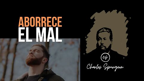 Aborrece el mal (Salmo 97:10) Devocional de hoy Charles Spurgeon