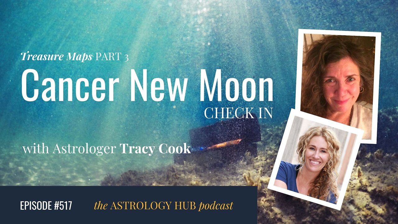 Treasure Maps: Cancer New Moon Check-In w/ Tracy Cook