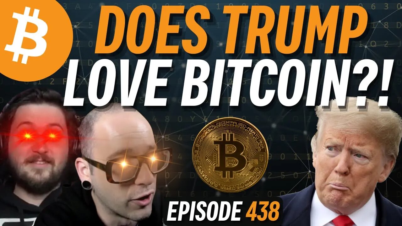 Does Trump Secretly Like Bitcoin? | EP 438