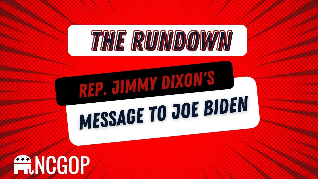 Rundown: Rep. Jimmy Dixon's Message to Joe Biden