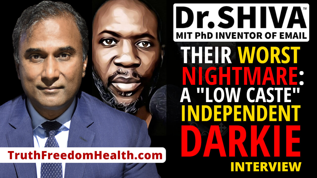 Dr.SHIVA™ LIVE - A "Low Caste" Independent Darkie is THEIR Worst Nightmare