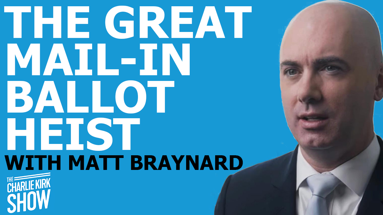 THE GREAT MAIL-IN BALLOT HEIST WITH MATT BRAYNARD