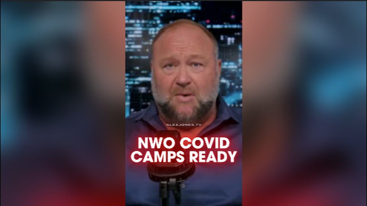 Alex Jones: The Covid Camps Are Ready To Re-Educate You - 8/3/24