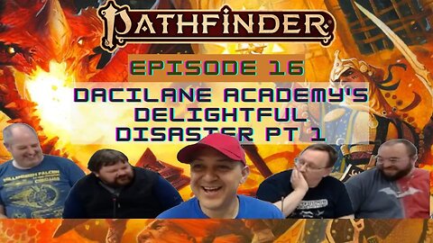 Pathfinder 2E Society Episode 16: Dacilane Academy's Delightful Disaster pt 1