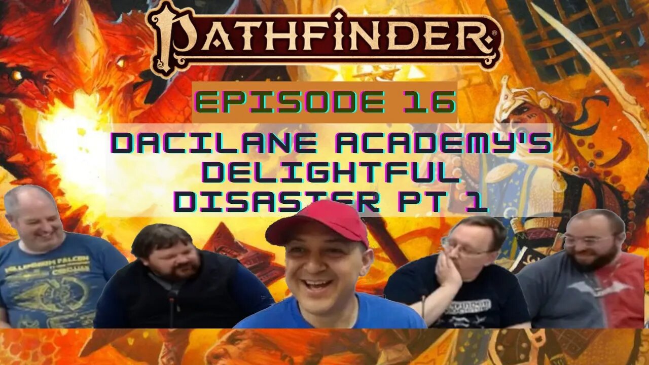 Pathfinder 2E Society Episode 16: Dacilane Academy's Delightful Disaster pt 1