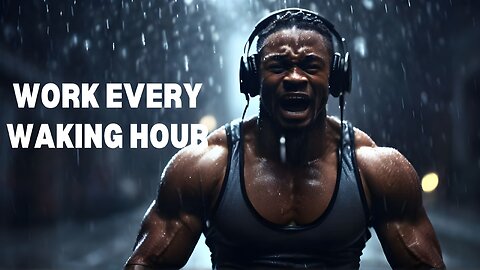 Work every waking hour - Motivational Speech