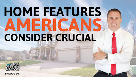 Home Features Americans Consider Crucial | Episode 145 AskJasonGelios Real Estate Show