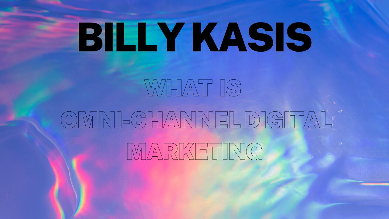 Omni-Channel digital marketing by Billy Kasis Digital Marketing