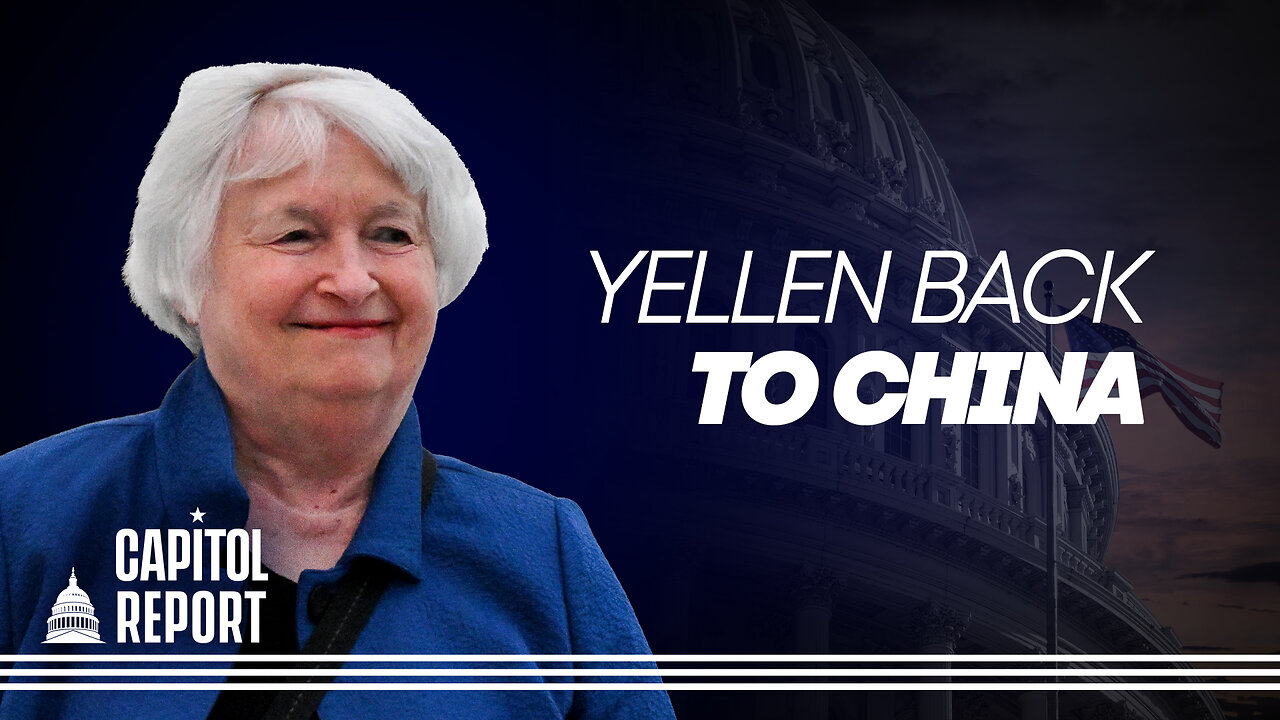 Secretary Yellen Visits China Amid Rising Concerns Over Transnational Repression | Capitol Report