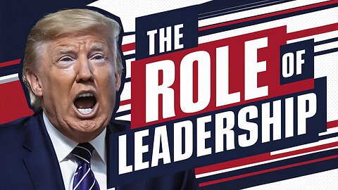 Donald Trump discusses the role of leadership