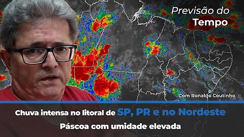 Chuva intensa no litoral de SP ,PR e no Nordeste. Páscoa com umidade elevada