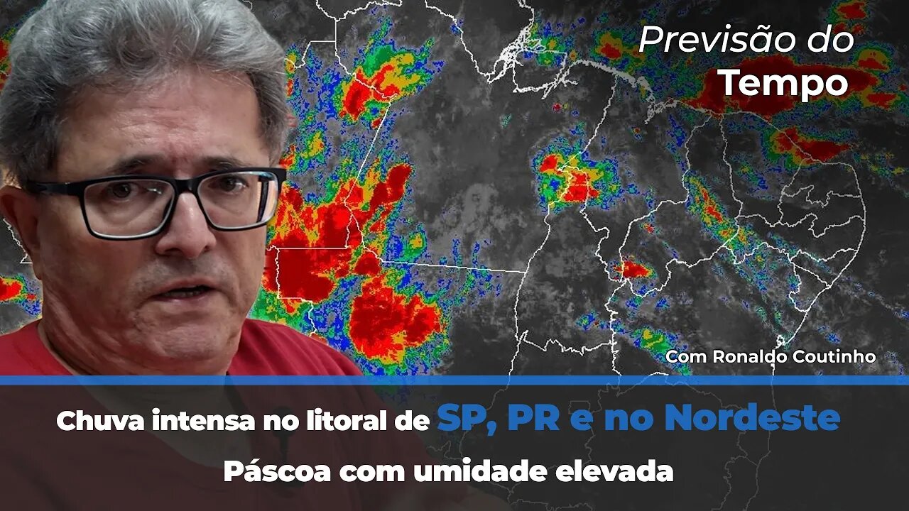 Chuva intensa no litoral de SP ,PR e no Nordeste. Páscoa com umidade elevada