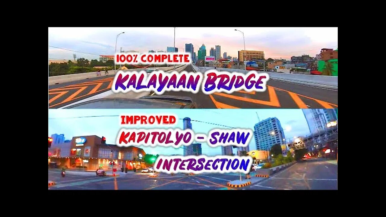 Complete Kalayaan Bridge | Improved Kapitolyo-Shaw Intersection