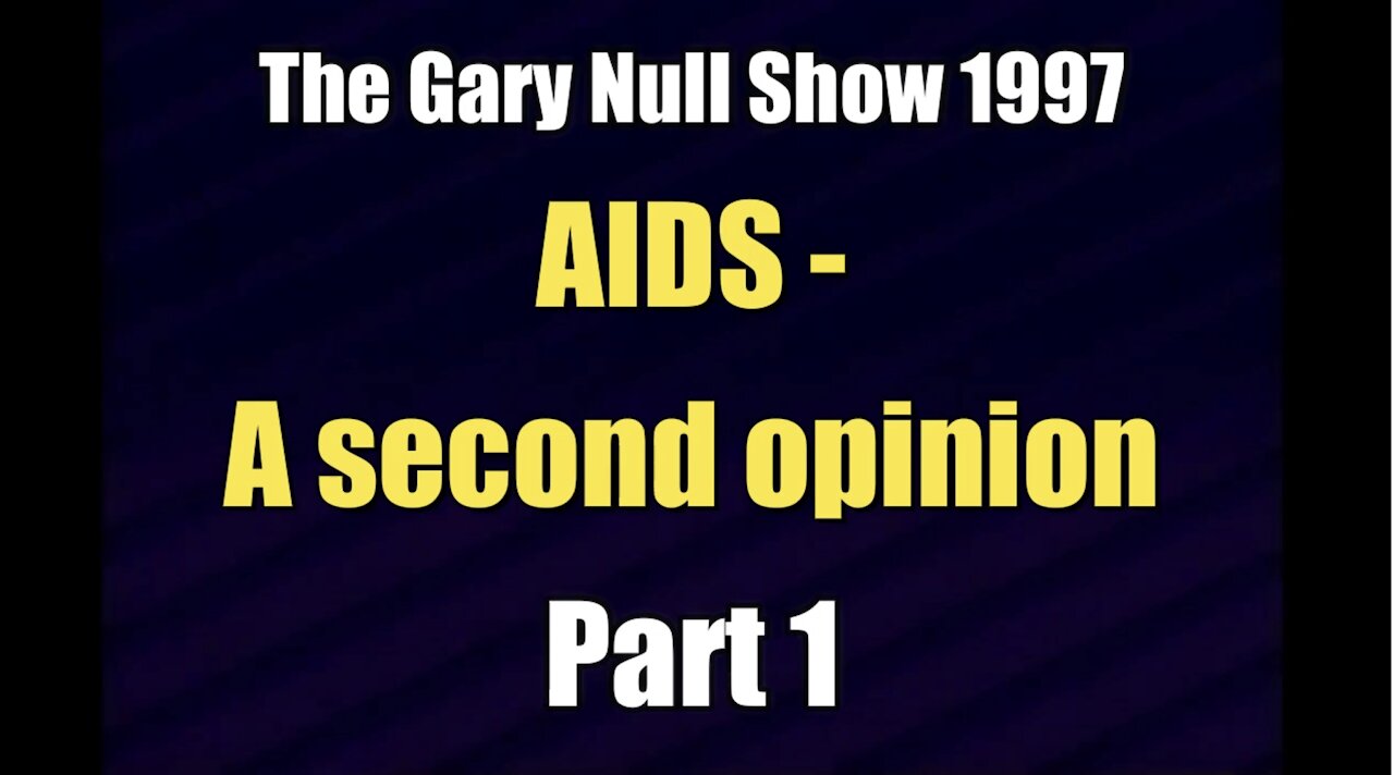 The Gary Null Show: AIDS - A second opinion Part 1 (1997)