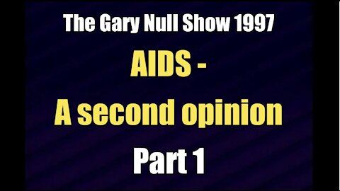 The Gary Null Show: AIDS - A second opinion Part 1 (1997)