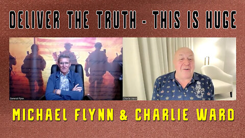 Charlie Ward & Michael Flynn - This is HUGE > Deliver The Truth