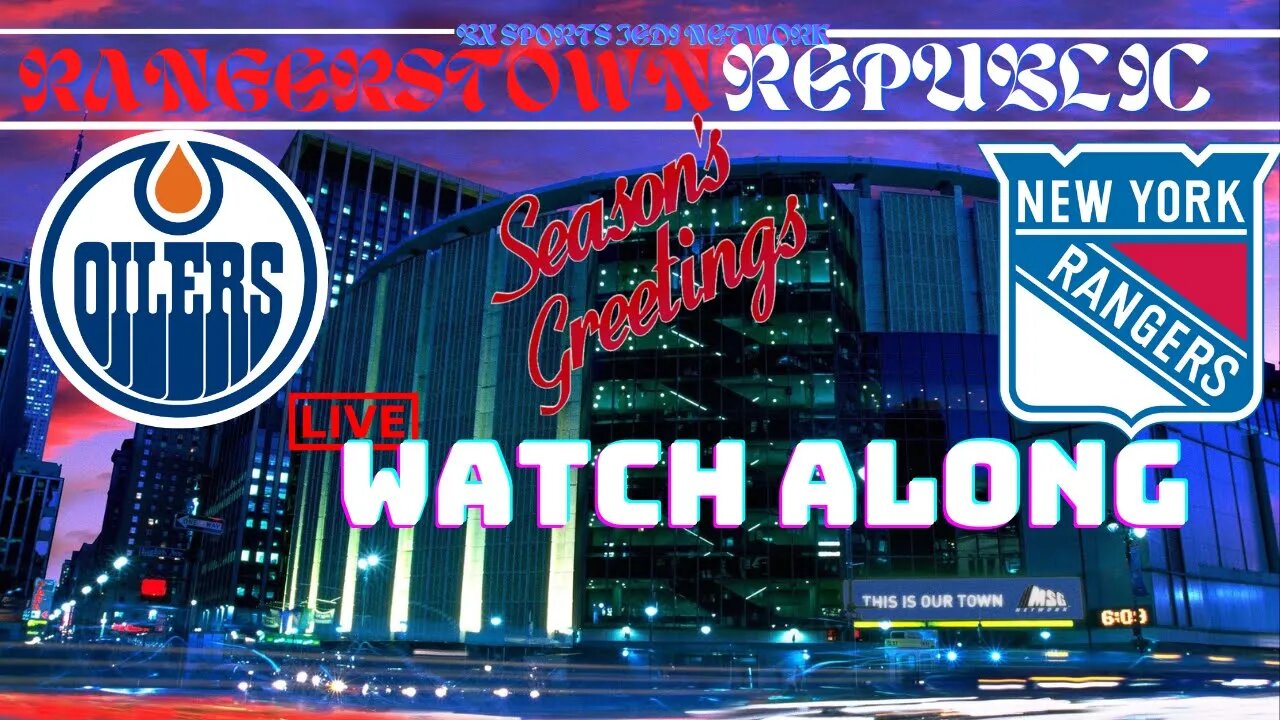 🏒NHL HOCKEY/ NY RANGERS VS Edmonton Oilers WACTH ALONG /RANGERSTOWN REPULIC PODCAST