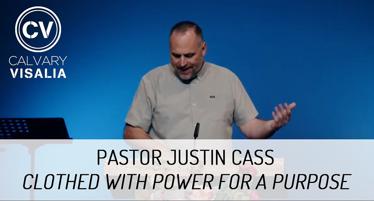 Clothed with Power for a Purpose - Acts 1-2 - Pastor Justin Cass