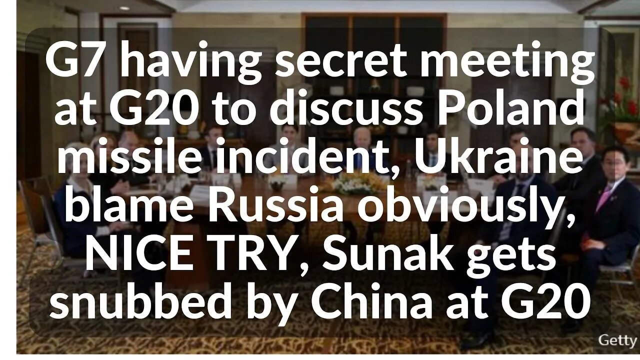 Ukraine blame Russia for missile incident,G7 secret meeting @G20, Sunak gets snubbed by China at G20