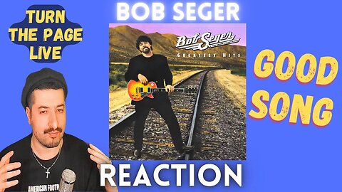 GOOD SONG - Bob Seger- Turn the Page Live Reaction