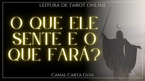 💖 O QUE ELE SENTE POR VOCÊ E OS PRÓXIMOS PASSOS DELE! 💖 LEITURA DE TAROT ONLINE