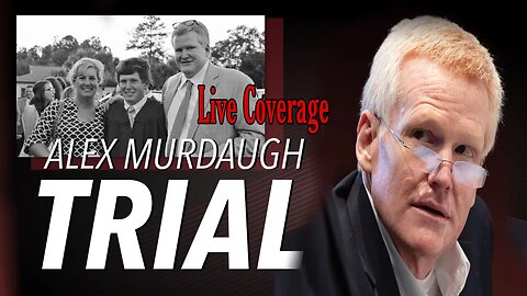 LIVE COVERAGE: Alex Murdaugh Murder Trial— SC v. Alex Murdaugh