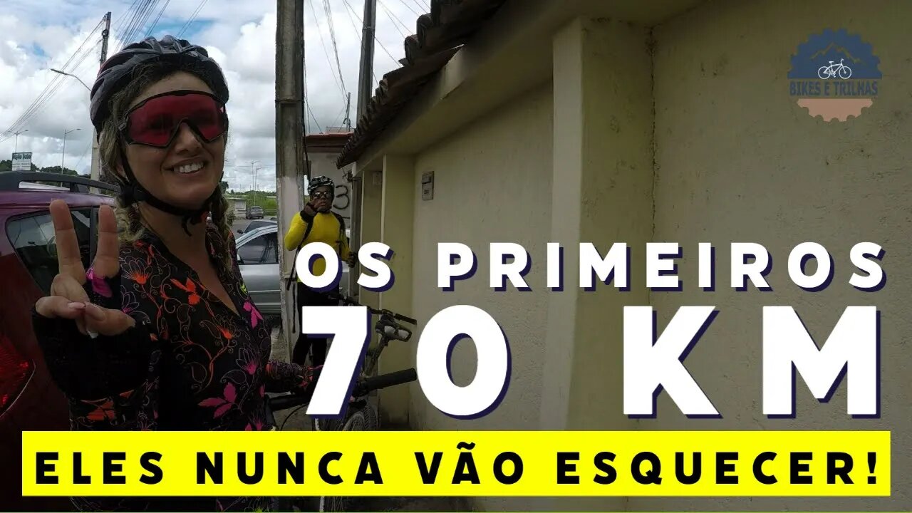 PRIMEIROS 70 KM - ELES NÃO VÃO ESQUECER! - BIKES E TRILHAS