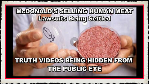 TRUTH VIDEOS MAIN STREAM MEDIA WILL NOT SHOW - McDONALDS SELLING HUMAN MEAT - FAUCI UNDER FIRE