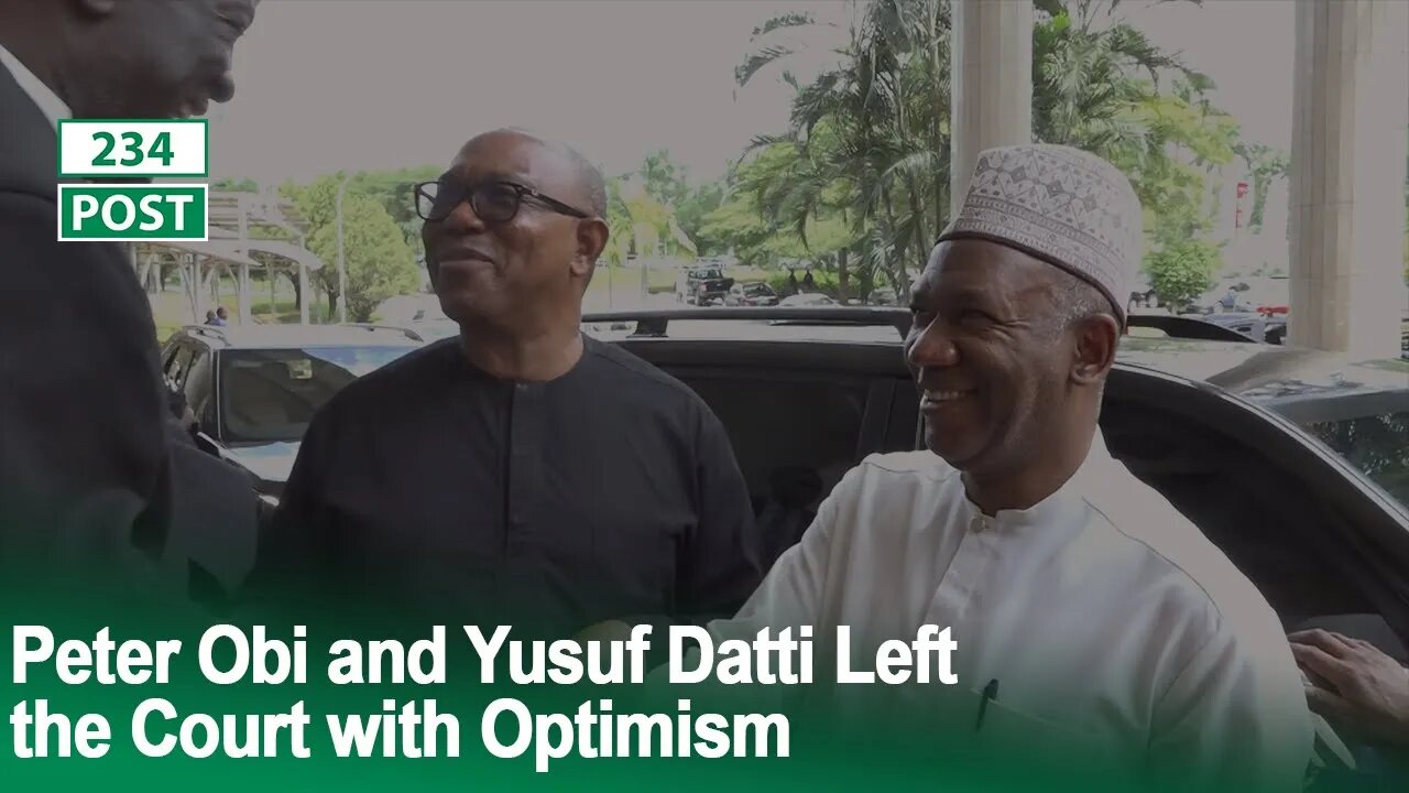 Peter Obi and Yusuf Datti left the court with Optimism on Day 11 of the Presidential Tribunal