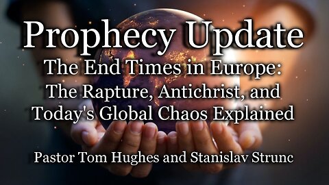 Prophecy Update: The Rapture, Antichrist, and Today's Global Chaos Explained