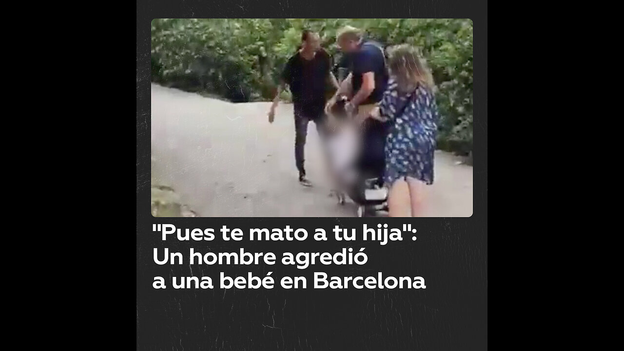 Arrestan al hombre que abofeteó a una bebé y amenazó a su familia en un parque de Barcelona