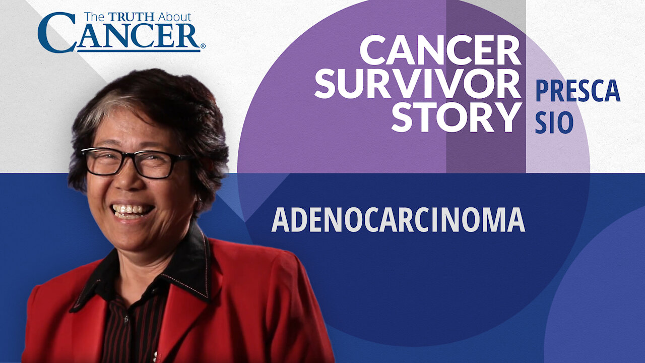 Presca Sio's Adenocarcinoma Cancer Survivor Story