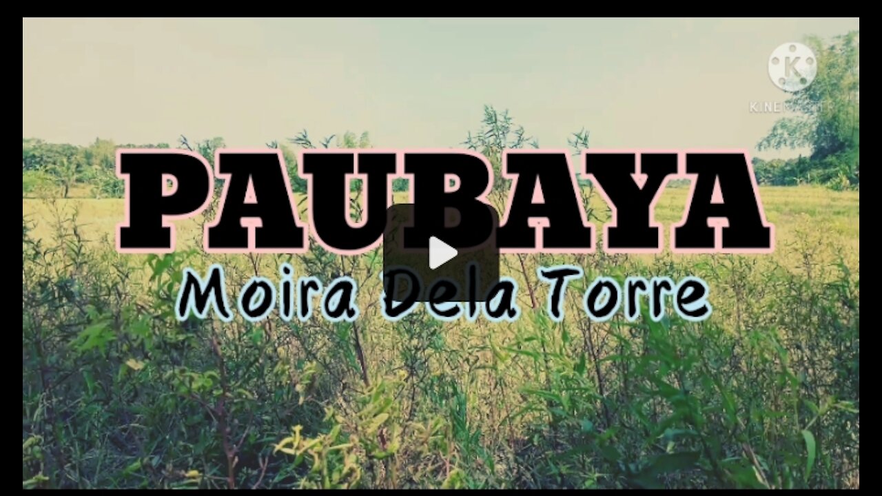 PAUBAYA BY: MOIRA DELA TORRE/ SONGS WITH LYRICS