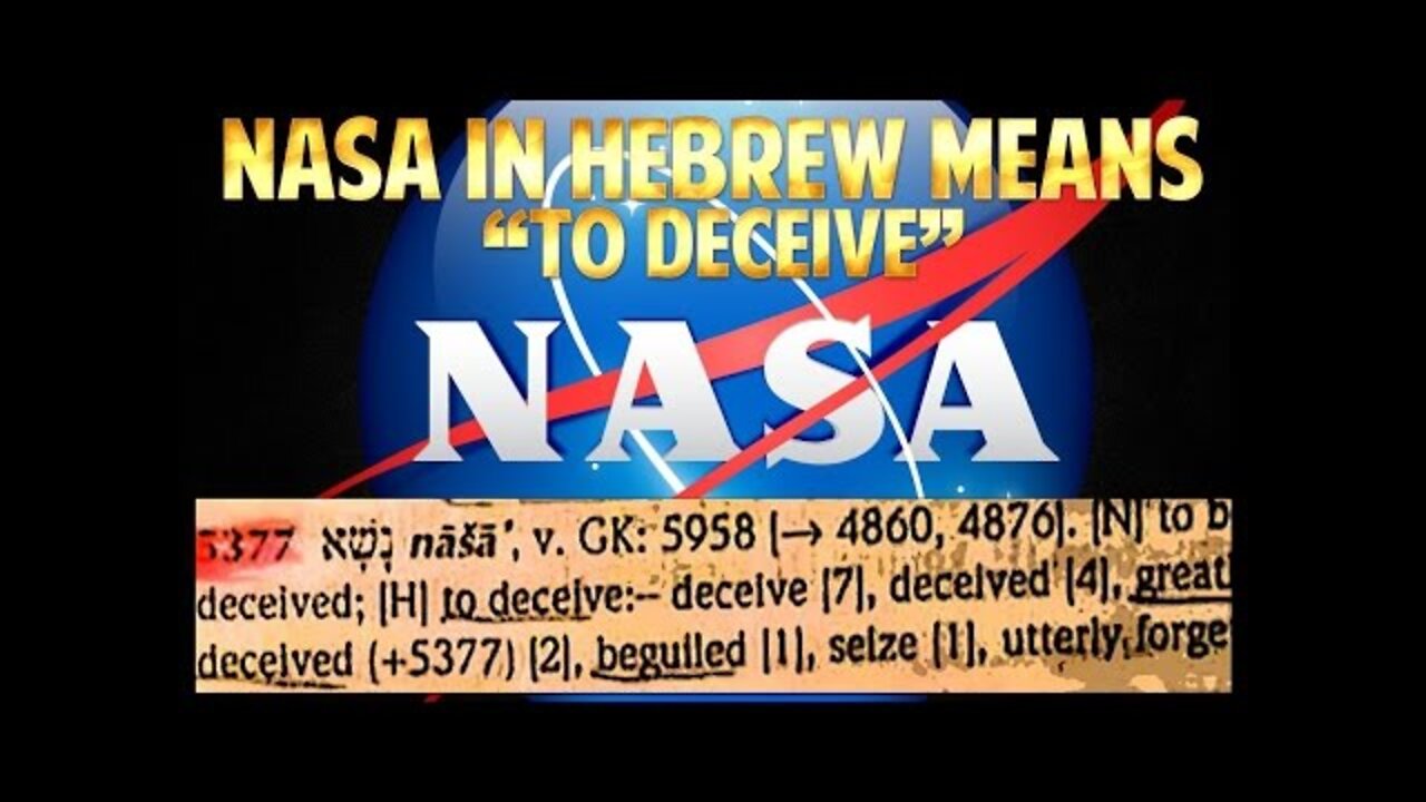 NASA in HEBREW means "TO DECEIVE" .... in Plain Sight for ALL to SEE