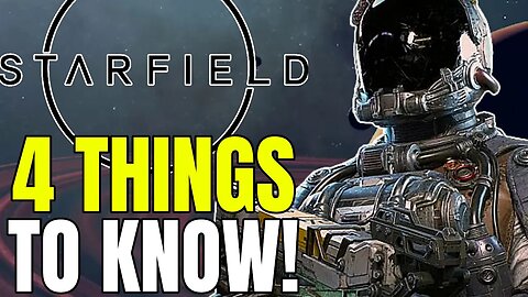 4 Things To Know | FINAL Week Before Starfield