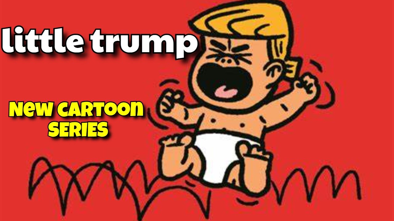 LITTLE DONALD TRUMP A NEW CARTOON SERIES. I CAN CRY IF I WANT TOO