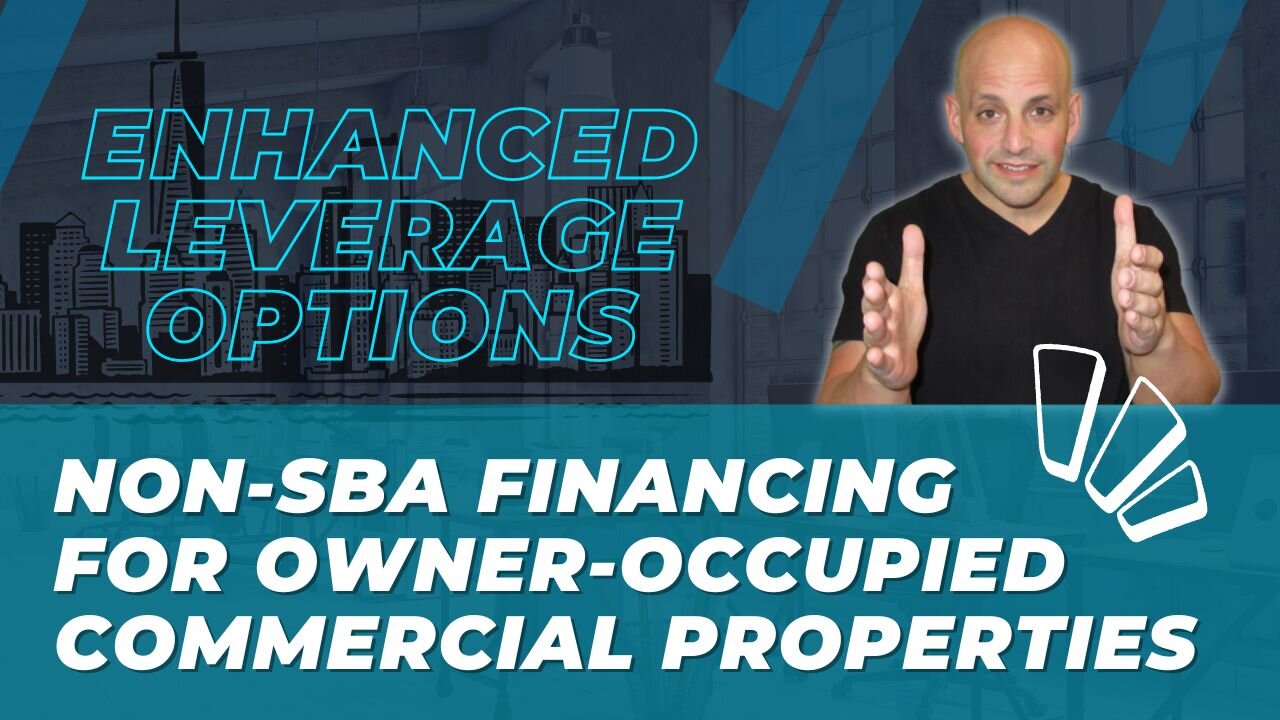 Enhanced Leverage Options: Non-SBA Financing for Owner-Occupied Commercial Properties