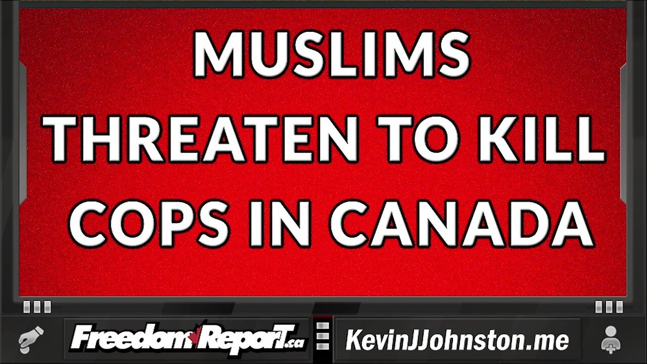 MUSLIMS THREATEN TO KILL POLICE IN TORONTO - THE POLICE DO NOTHING