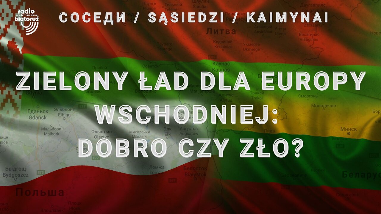 Zielony Ład dla Europy Wschodniej: dobro czy zło? | Sąsiedzi