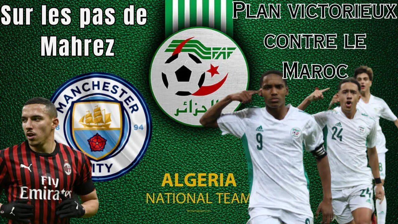 Algérie vs Maroc : le plan pour vaincre les lionceaux dévoilé-Bennacer en route pour Man City ?