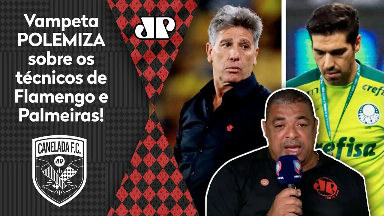 "EU VOU FALAR: o Renato Gaúcho e o Abel Ferreira NÃO..." Vampeta POLEMIZA sobre Flamengo e Palmeiras