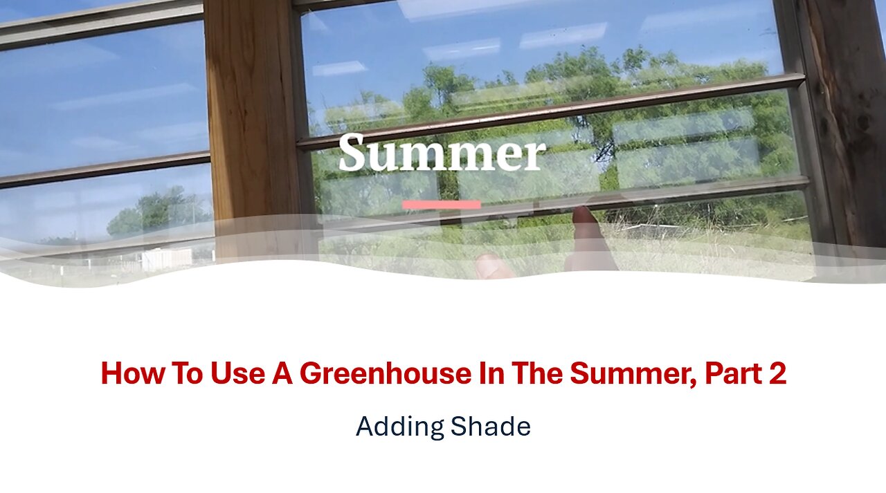 How To Use A Greenhouse In The Summer Part 2