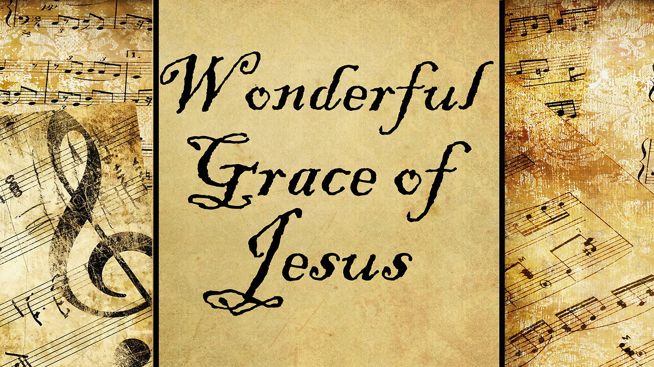 Wonderful Grace of Jesus | Hymn