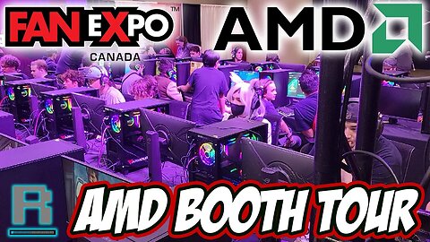 Fan Expo Canada 2023 AMD Booth Tour!