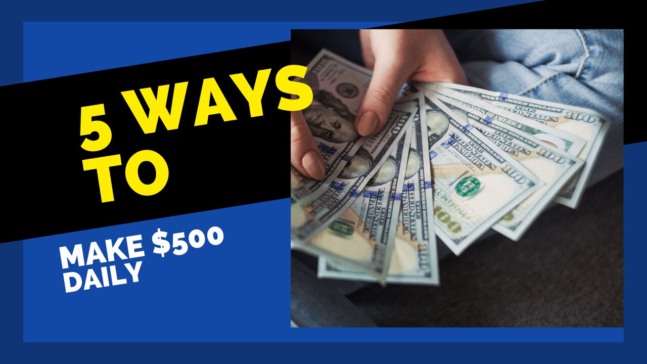 5 Ways to make $500 Daily