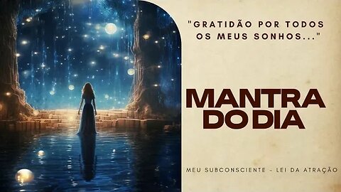MANTRA DO DIA - GRATIDÃO POR TODOS OS MEUS SONHOS #mantra #espiritualidade #leidaatração